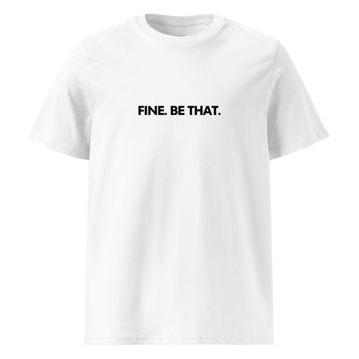 FINE. BE THAT. Men